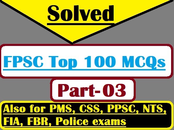 FPSC Top 100 Solved MCQs