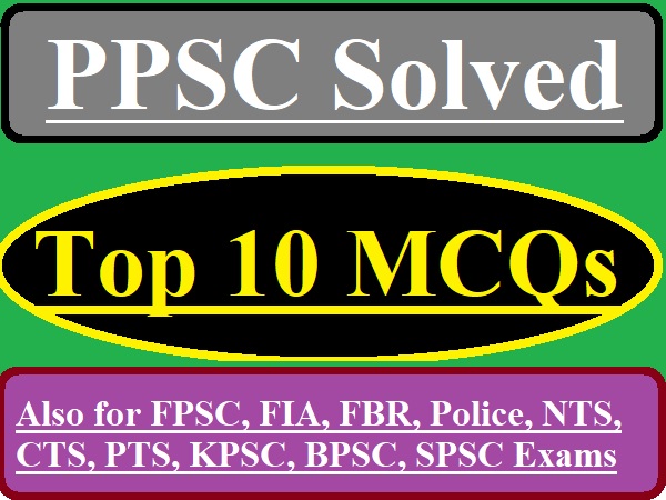 Top 10 PPSC, FPSC MCQs