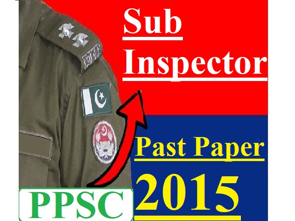 PPSC Sub Inspector Punjab Police 2015 past paper