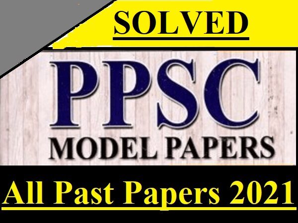 PPSC All Past Papers 2021