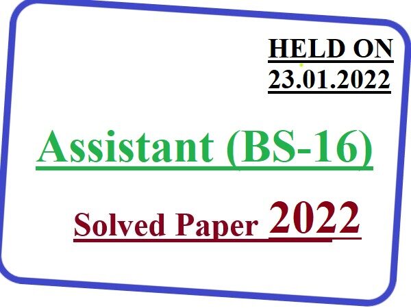 Assistant BS-16 Solved Paper 2022