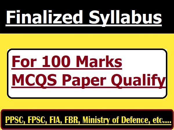 For Final Syllabus for FPSC, PPSC, KPSC 100 Marks MCQS Paper