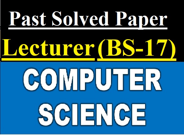 PPSC Lecturer Computer Science Past Solved Papers