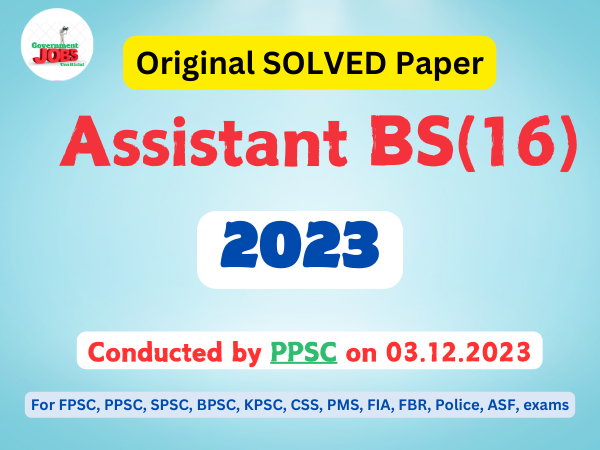 Assistant BS-16 Past SOLVED Paper 2023