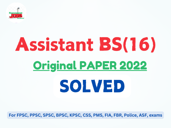 Assistant (BS-16) Past SOLVED Paper 2022