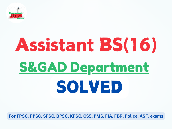 Assistant (BS-16) S&GAD Department SOLVED Paper